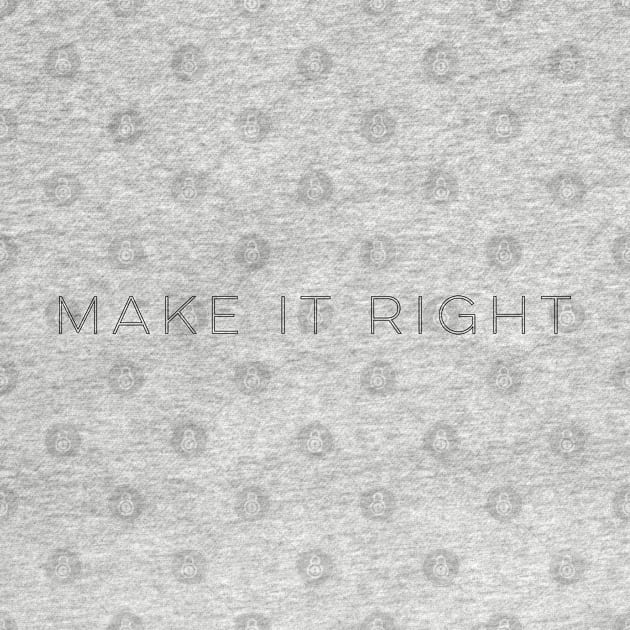 Make it Right by pepques